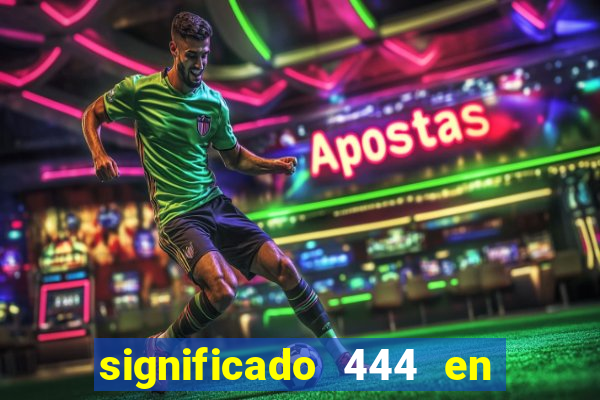 significado 444 en lo espiritual